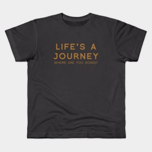 Life's a Journey Kids T-Shirt